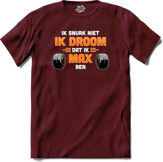Ik snurk niet, ik droom dat ik max ben | Race Fan kleding | Supporter | Dutch Army | Autosport Cadeau | Kado Tip | - T-Shirt - Unisex - Burgundy - Maat XL