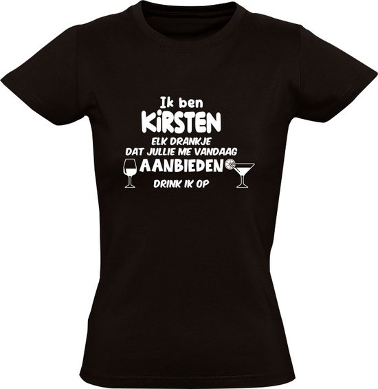 Je m'appelle Kirsten, chaque boisson que tu m'offres aujourd'hui, je la boirai sur un T-shirt pour femme | anniversaire | anniversaire | partie de bachelorette | présent | Nom