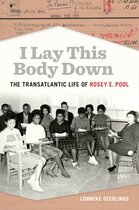 Politics and Culture in the Twentieth-Century South Series- I Lay This Body Down