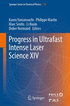 Springer Series in Chemical Physics 118 - Progress in Ultrafast Intense Laser Science XIV