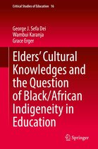 Critical Studies of Education 16 - Elders’ Cultural Knowledges and the Question of Black/ African Indigeneity in Education