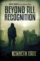 Brent Marks Legal Thriller Series 9 - Beyond All Recognition