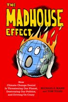 The Madhouse Effect – How Climate Change Denial Is Threatening Our Planet, Destroying Our Politics, and Driving Us Crazy