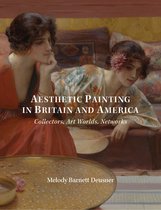 Aesthetic Painting in Britain and America – Collectors, Art Worlds, Networks