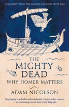 Mighty Dead Why Homer Matters