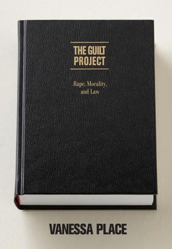 Livre noir à texture grainée avec lettrage doré : 'The Guilt Project: Rape, Morality, and Law' par Vanessa Place.