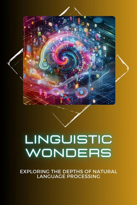 Linguistic Wonders: Exploring the Depths of Natural Language Processing ...