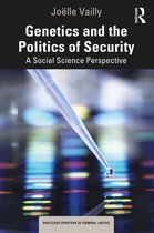 Routledge Frontiers of Criminal Justice- Genetics and the Politics of Security