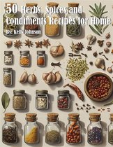 50 Herb, Spices and Condiments Recipe50 Herb, Spices and Condiments Recipes for Homes for Home