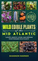 Forage and Feast Series: Comprehensive Guides to Foraging Across America 1 - Wild Edible Plants of the Mid-Atlantic