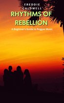 Rhythms of Rebellion: A Beginner's Guide to Reggae Music