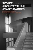 Soviet Architectural AvantGardes Architecture and Stalin's Revolution from Above, 19281938