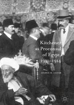 Kitchener as Proconsul of Egypt 1911 1914