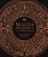 DK A History of- Magia, brujería y ocultismo (A History of Magic, Witchcraft and the Occult)
