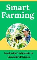 Smart Farming : Integrating Technology in Agricultural Science
