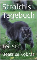 Strolchis Tagebuch 500 - Strolchis Tagebuch - Teil 500