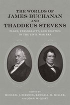 Conflicting Worlds: New Dimensions of the American Civil War-The Worlds of James Buchanan and Thaddeus Stevens