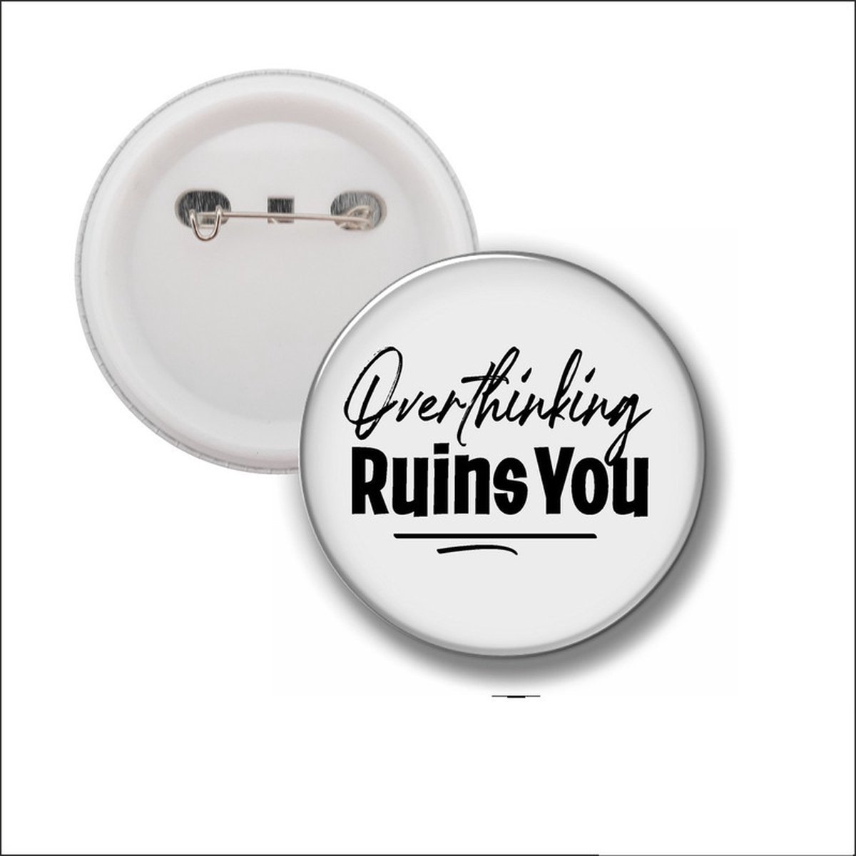 Button Met Speld 58 MM - Overthinking Ruins You