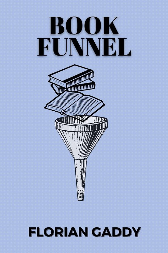 Book Funnel (ebook), Florian Gaddy | 9798201444396 | Boeken | bol