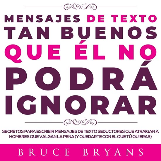 Mensajes de Texto Tan Buenos Que él no Podrá Ignorar - cover