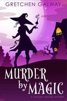 Sonoma Witches 5 - Murder by Magic