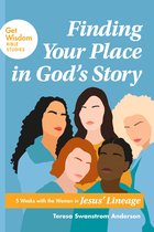 Get Wisdom Bible Studies - Finding Your Place in God’s Story