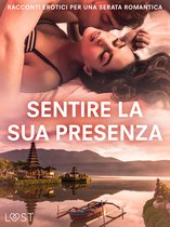 Sentire la sua presenza: racconti erotici per una serata romantica