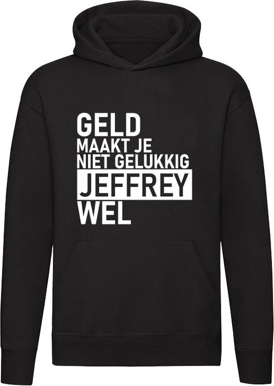 Geld maakt je niet gelukkig maar Jeffrey wel Hoodie - geld - humor - grappig - relatie - liefde - money - unisex - trui - sweater - capuchon