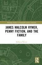 Routledge Studies in Nineteenth Century Literature- James Malcolm Rymer, Penny Fiction, and the Family