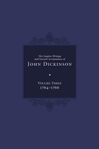 The Complete Writings and Selected Correspondence of John Dickinson 3 - Complete Writings and Selected Correspondence of John Dickinson