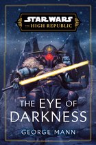 Star Wars: The High Republic- Star Wars: The Eye of Darkness (The High Republic)