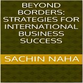 Beyond Borders: Strategies for International Business Success