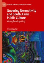 Thinking Gender in Transnational Times - Queering Normativity and South Asian Public Culture