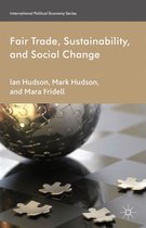 International Political Economy Series - Fair Trade, Sustainability and Social Change