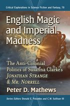 Critical Explorations in Science Fiction and Fantasy 78 - English Magic and Imperial Madness