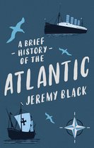 Brief Histories - A Brief History of the Atlantic