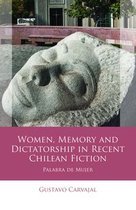 Iberian and Latin American Studies - Women, Memory and Dictatorship in Recent Chilean Fiction