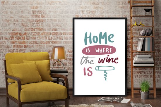 Fotolijst incl. Poster - Wijn quote "Home is where the wine is" met kurkentrekker - 80x120 cm - Posterlijst