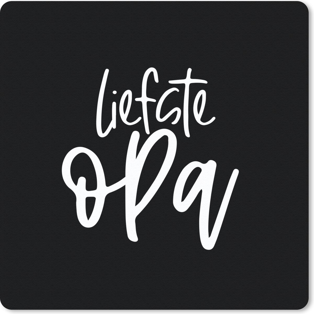 Muismat 20x20 cm - Mousepad Liefste opa - Quotes - Spreuken - Opa - Muismatten