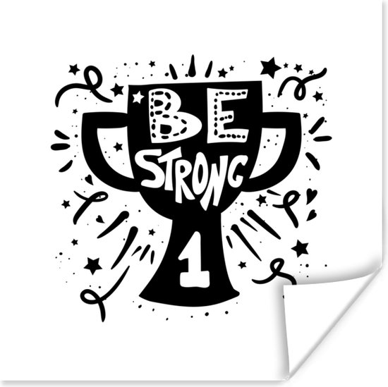 Poster Quotes - Spreuken - Be Strong - 50x50 cm