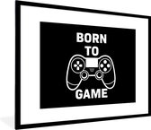 Game Poster - Gamen - Quotes - Controller - Born to game - Zwart - Wit - 80x60 cm