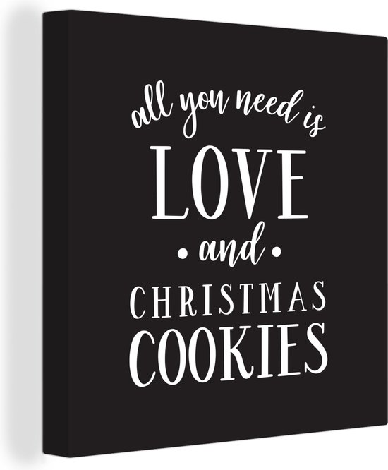Canvas Schilderij All you need is love and Christmas cookies - Quotes - Spreuken - 50x50 cm - Wanddecoratie