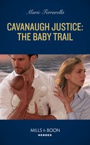 Cavanaugh Justice: The Baby Trail (Mills & Boon Heroes) (Cavanaugh Justice, Book 42)