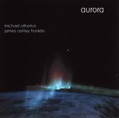 Michael Atherton & James Ashley Franklin - Aurora (CD)