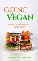 Going Vegan - How To Vegan Without Going Crazy