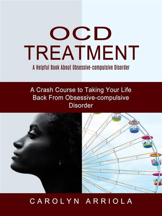 Ocd Treatment A Helpful Book About Disorder (A