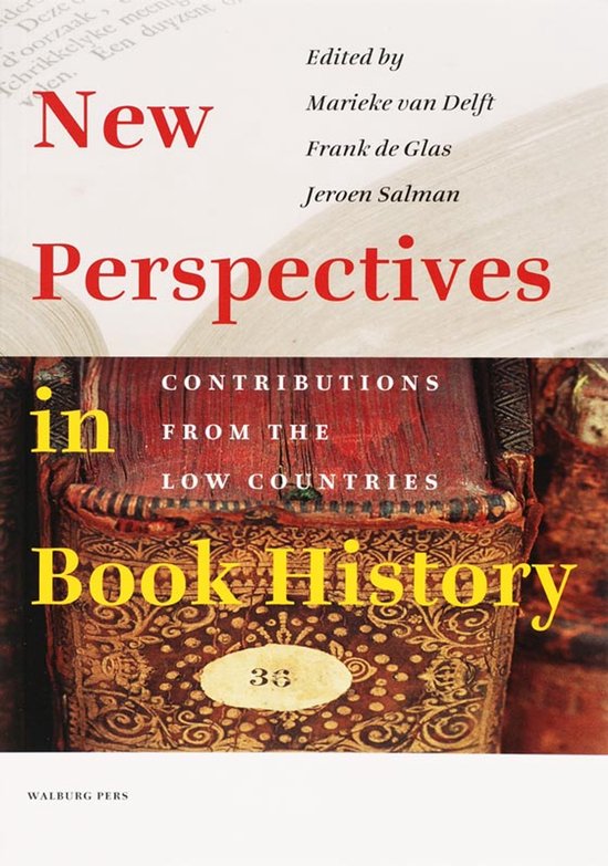 Nieuwe Reeks 7 - New perspectives in book history. Bijdragen tot de Geschiedenis van de Nederlandse Boekhandel, edited by Marieke van Delft, Frank de Glas, Jeroen Salman.