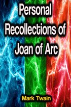 Personal Recollections of Joan of Arc