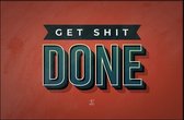 Walljar - Get Shit Done - Muurdecoratie - Poster met lijst