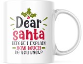 Kerst Mok met tekst: Dear santa, before i explain.. How much do you know ? | Kerst Decoratie | Kerst Versiering | Grappige Cadeaus | Koffiemok | Koffiebeker | Theemok | Theebeker